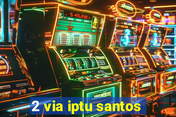 2 via iptu santos